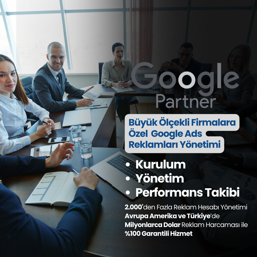 Büyük Ölçekli Firmalara Özel Profesyonel Google Ads Reklamları Yönetimi